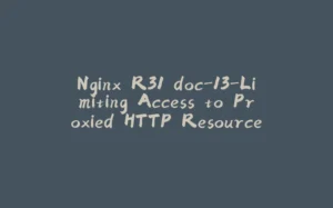 Nginx R31 doc-13-Limiting Access to Proxied HTTP Resources 访问限流-拾光赋