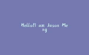 Hello!I am Jason.Meng.-拾光赋