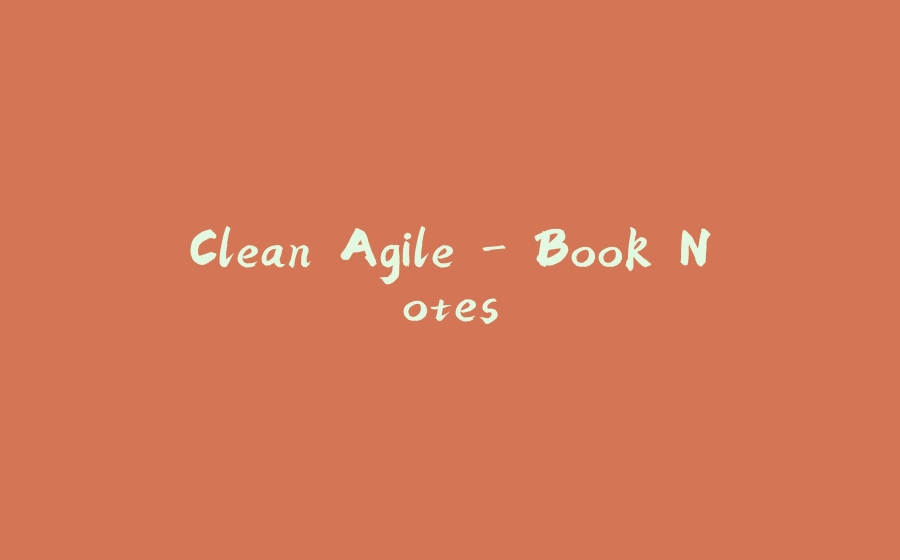 Clean Agile - Book Notes - 拾光赋-拾光赋