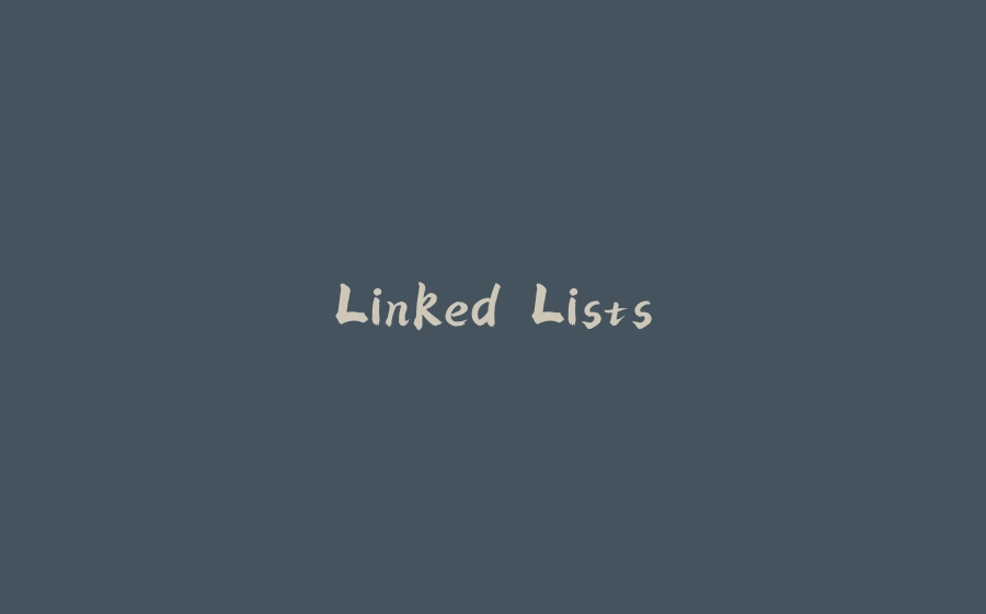 Linked Lists - 拾光赋-拾光赋