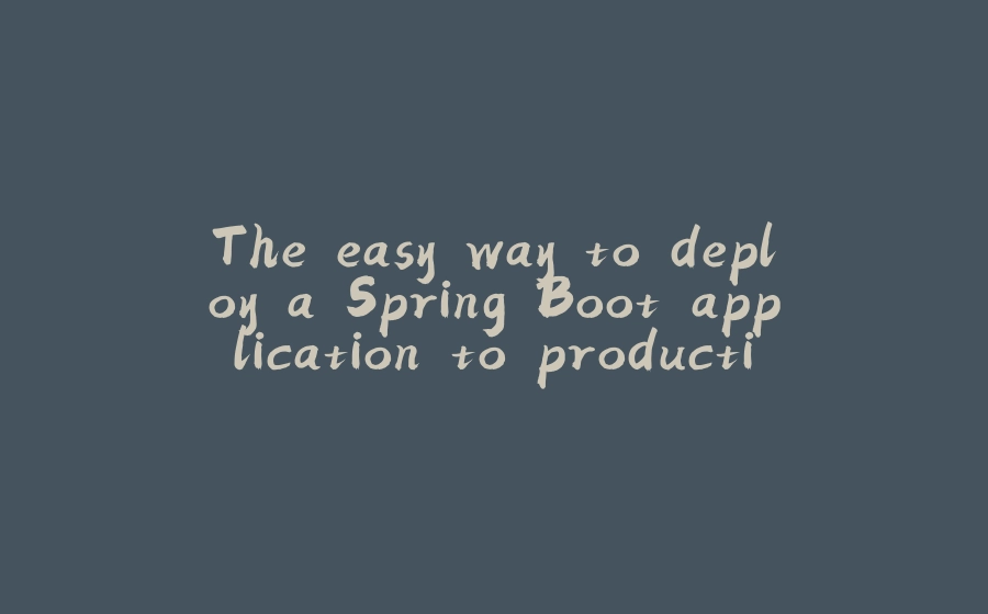 The easy way to deploy a Spring Boot application to production on Azure - 拾光赋-拾光赋