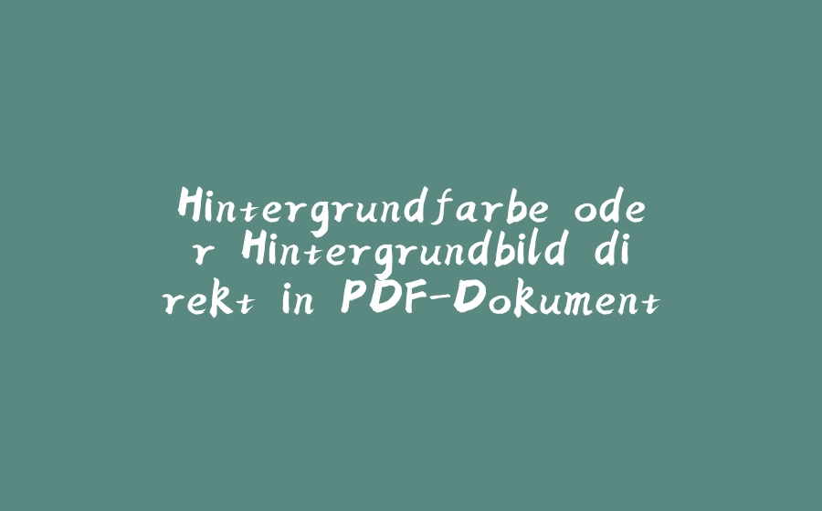 Hintergrundfarbe oder Hintergrundbild direkt in PDF-Dokument mit Java einstellen - 拾光赋-拾光赋