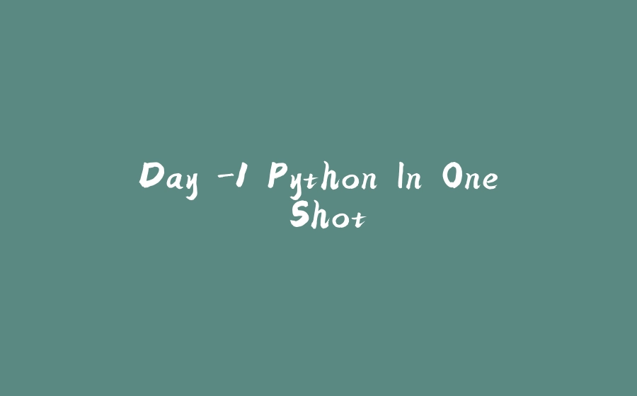 Day -1 Python In One Shot - 拾光赋-拾光赋