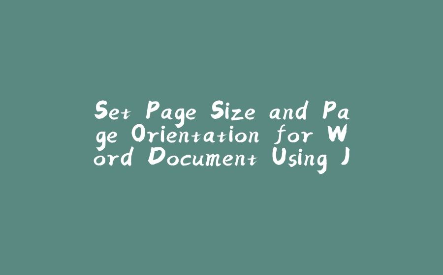 Set Page Size and Page Orientation for Word Document Using Java - 拾光赋-拾光赋