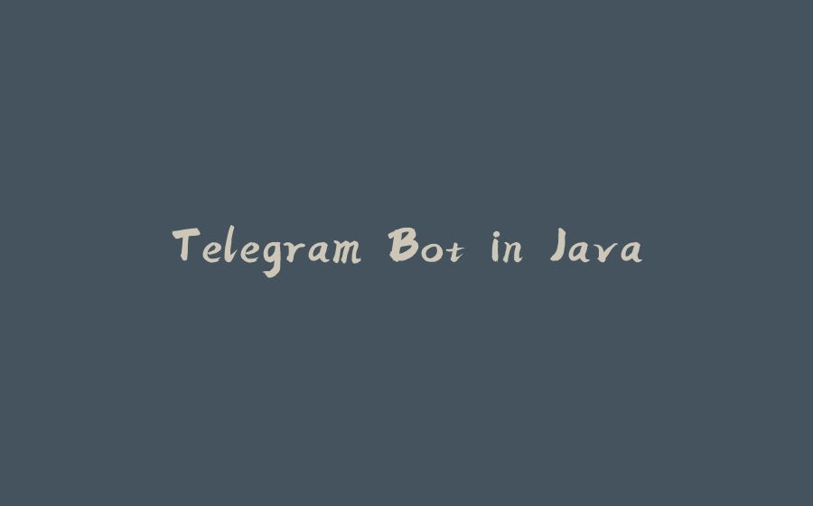 Telegram Bot in Java - 拾光赋-拾光赋