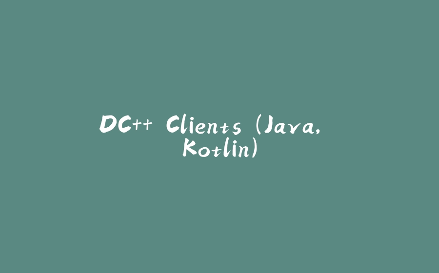 DC++ Clients (Java, Kotlin) - 拾光赋-拾光赋