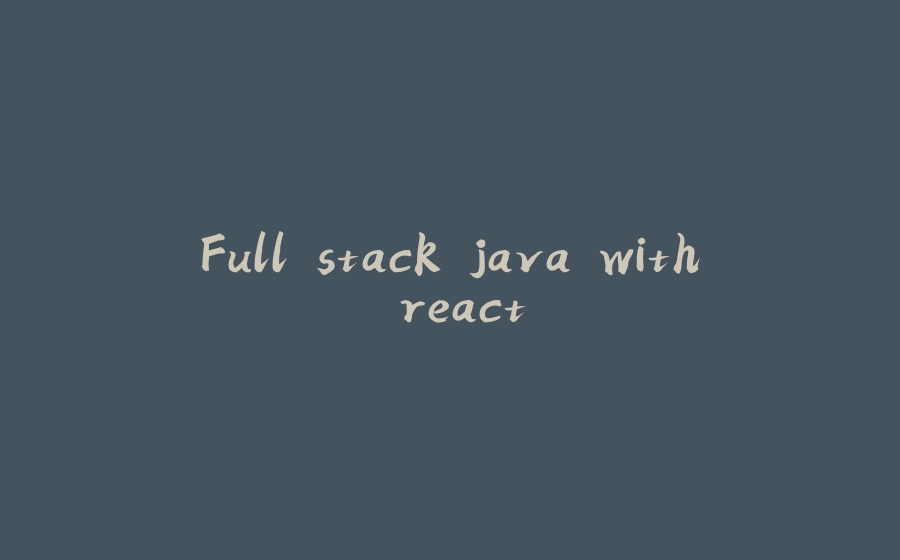 Full stack java with react - 拾光赋-拾光赋