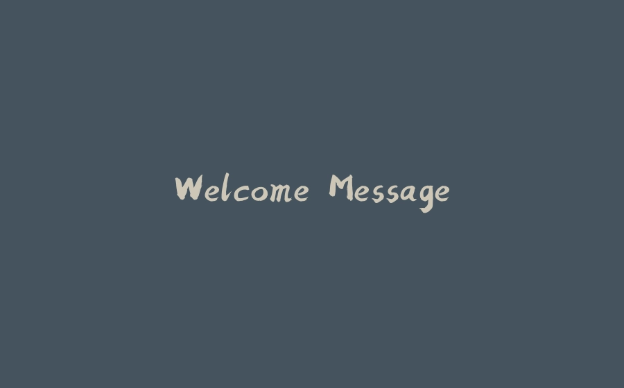 Welcome Message - 拾光赋-拾光赋