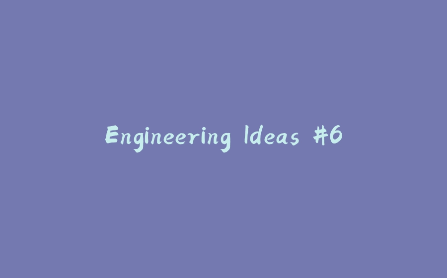 Engineering Ideas #6 - 拾光赋-拾光赋