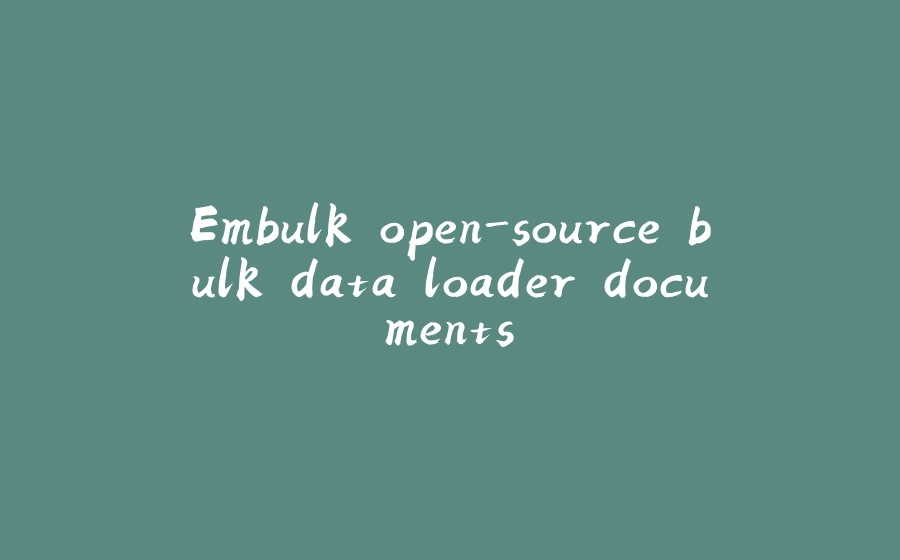 Embulk open-source bulk data loader documents. - 拾光赋-拾光赋