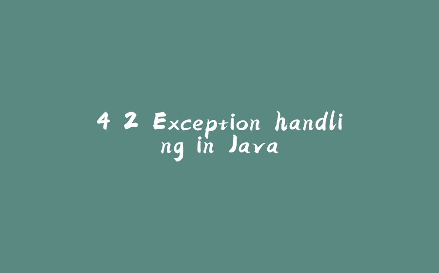 4.2 Exception handling in Java - 拾光赋-拾光赋