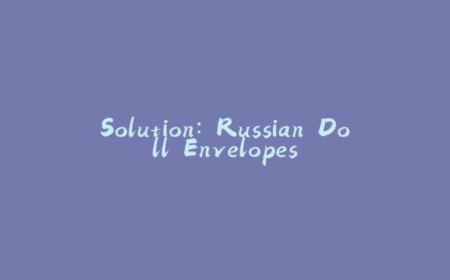 Solution: Russian Doll Envelopes - 拾光赋-拾光赋