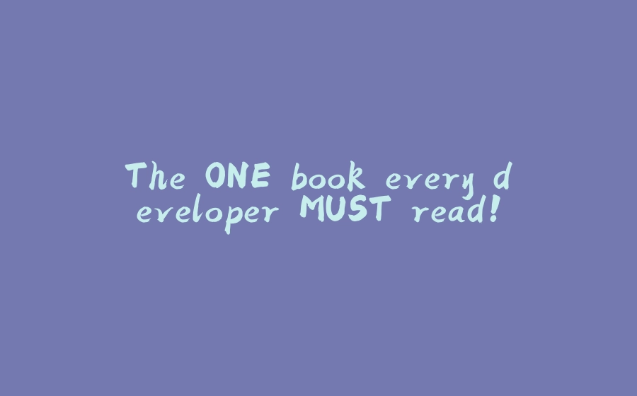 The ONE book every developer MUST read! - 拾光赋-拾光赋