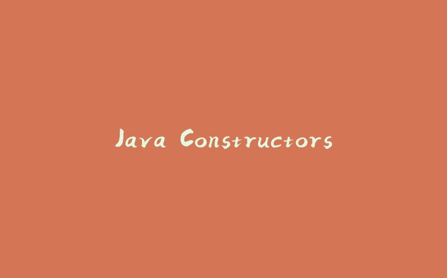 Java Constructors - 拾光赋-拾光赋