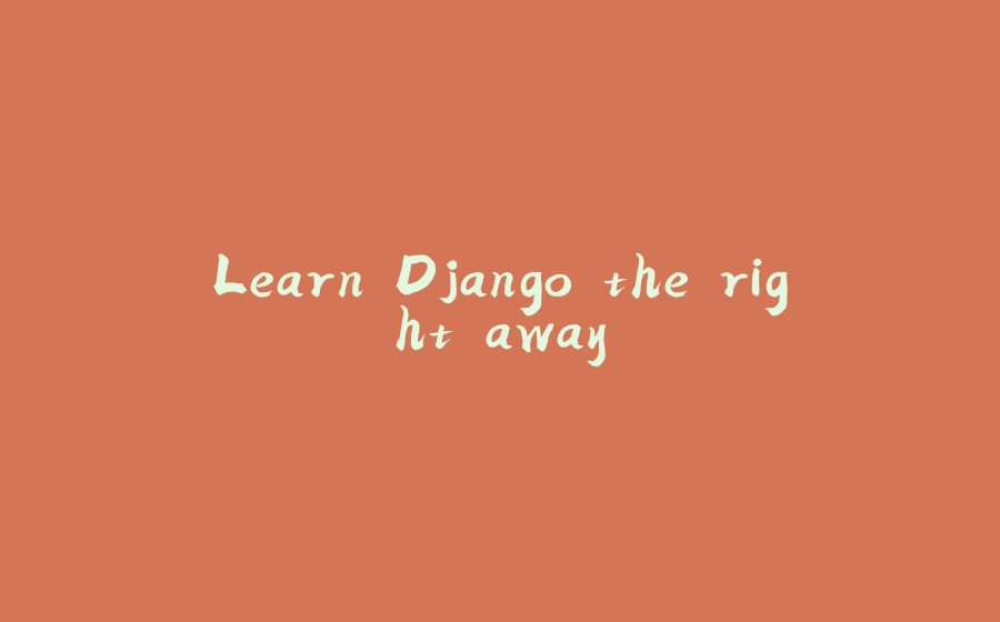 Learn Django the right away - 拾光赋-拾光赋