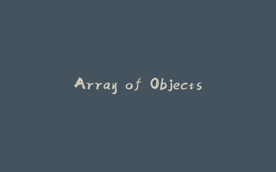 Array of Objects - 拾光赋-拾光赋