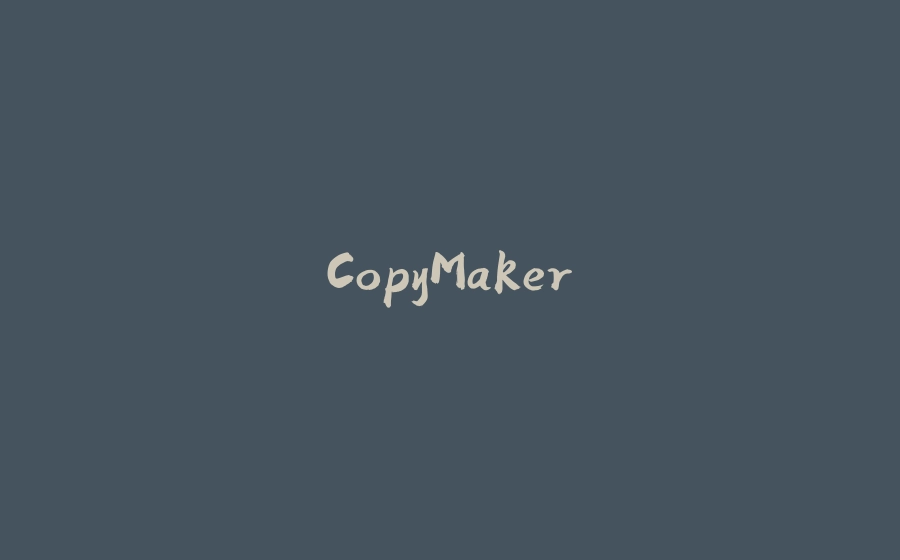 CopyMaker - 拾光赋-拾光赋