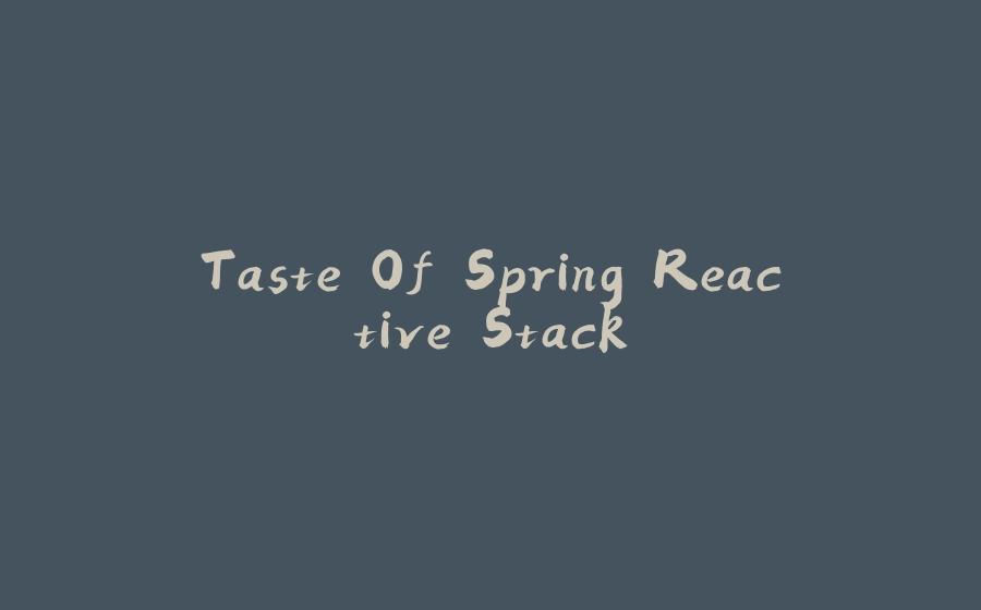 Taste Of Spring Reactive Stack - 拾光赋-拾光赋