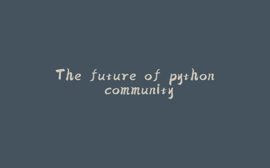 The future of python community - 拾光赋