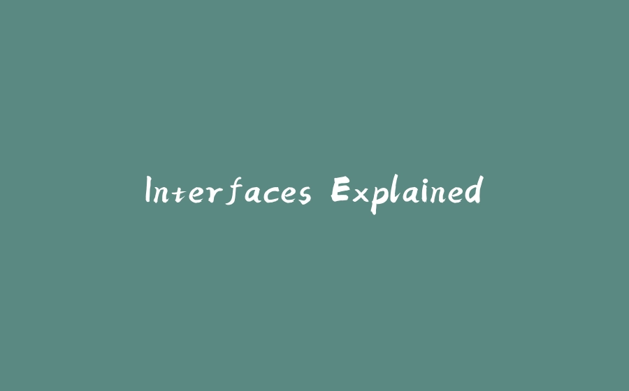 Interfaces Explained - 拾光赋-拾光赋