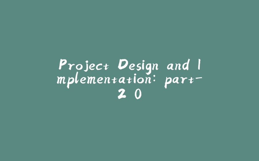 Project Design and Implementation: part-2.0 - 拾光赋-拾光赋