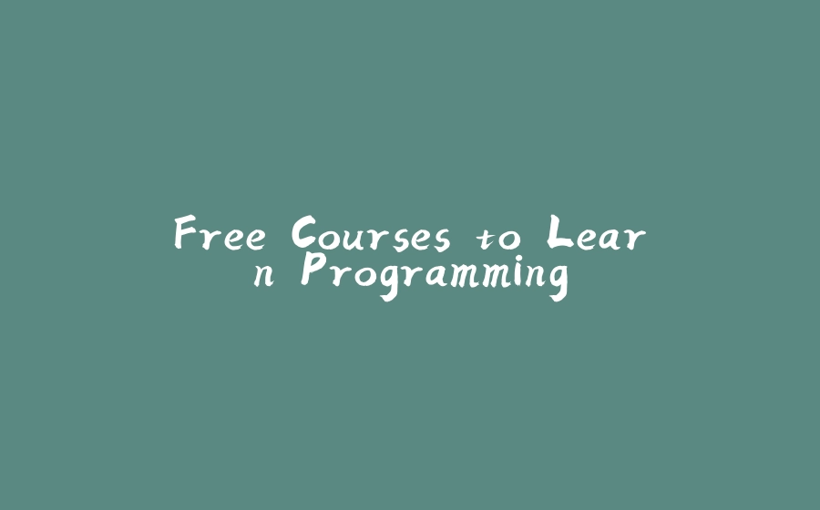 Free Courses to Learn Programming - 拾光赋-拾光赋