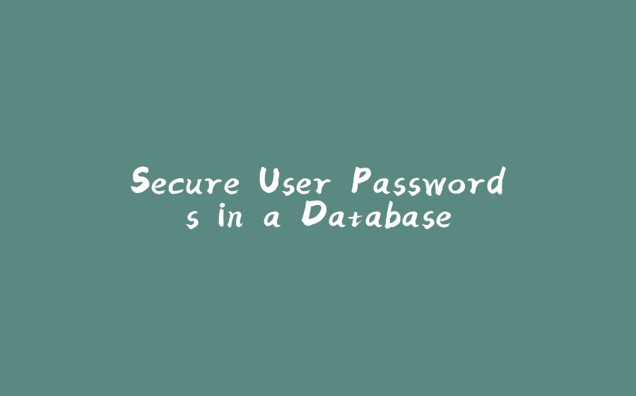 Secure User Passwords in a Database - 拾光赋-拾光赋