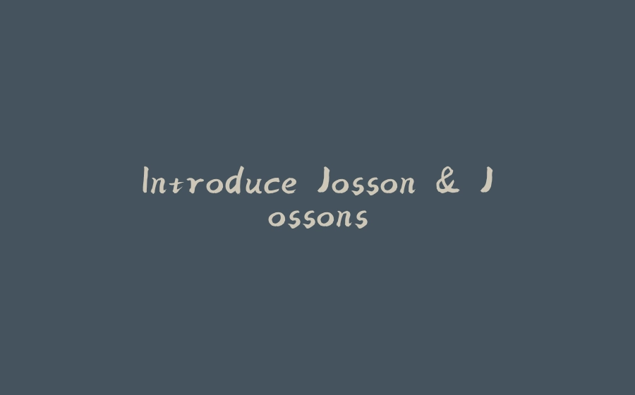 Introduce Josson & Jossons - 拾光赋-拾光赋