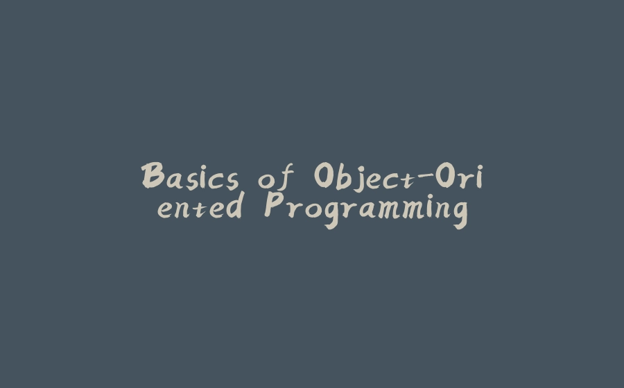 Basics of Object-Oriented Programming - 拾光赋-拾光赋