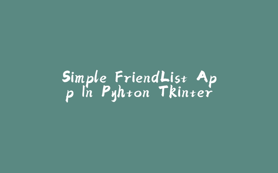 Simple FriendList App In Pyhton Tkinter - 拾光赋