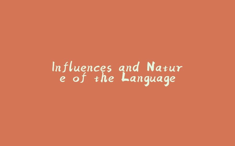 Influences and Nature of the Language - 拾光赋-拾光赋