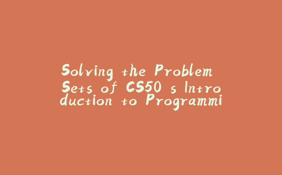 Solving the Problem Sets of CS50's Introduction to Programming with Python — One at a Time: Problem Set 8 - 拾光赋-拾光赋