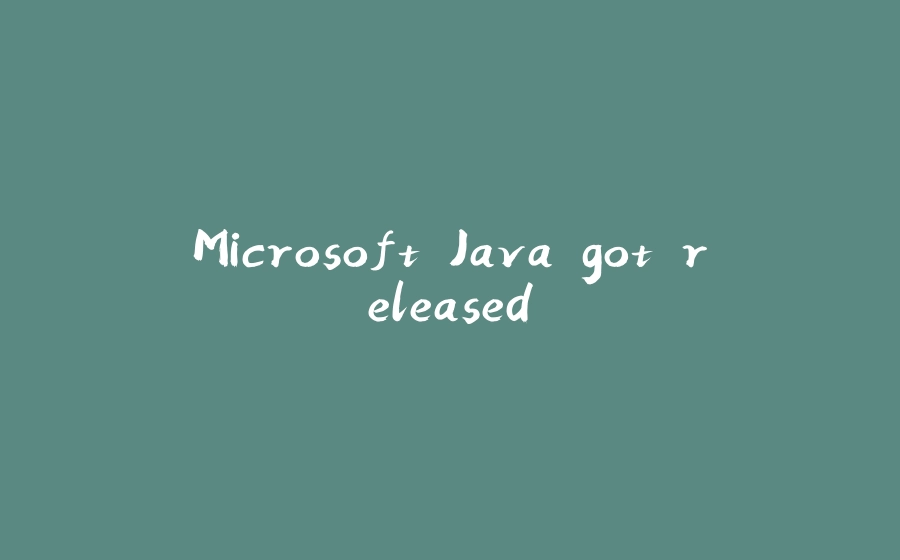 Microsoft Java got released - 拾光赋-拾光赋