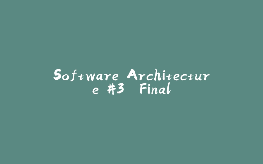 Software Architecture #3. Final - 拾光赋-拾光赋