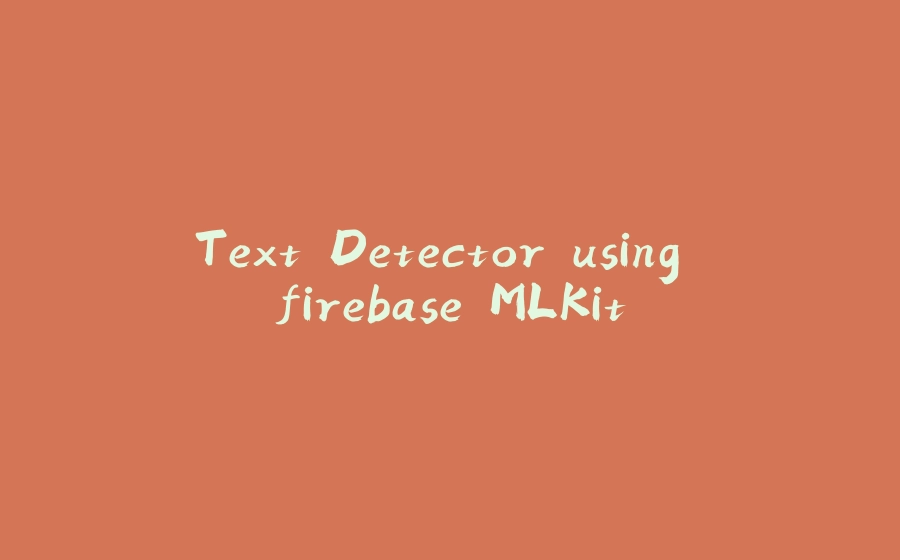 Text Detector using firebase MLKit - 拾光赋-拾光赋