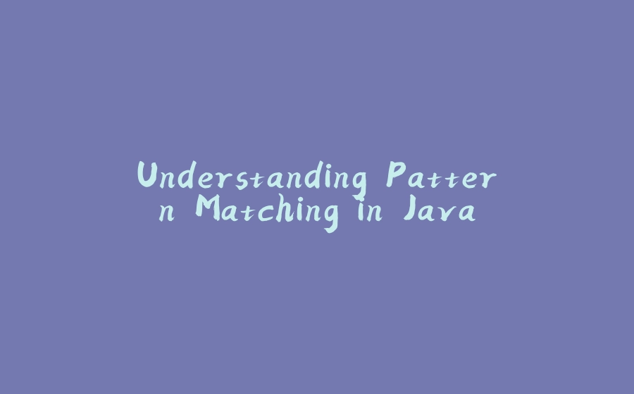 Pattern Matching In Java