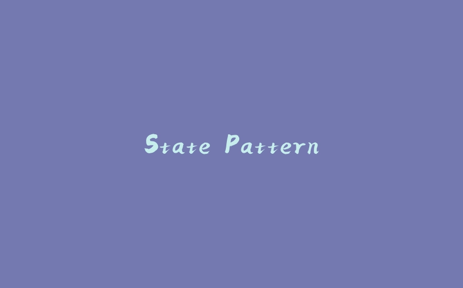 State Pattern - 拾光赋-拾光赋