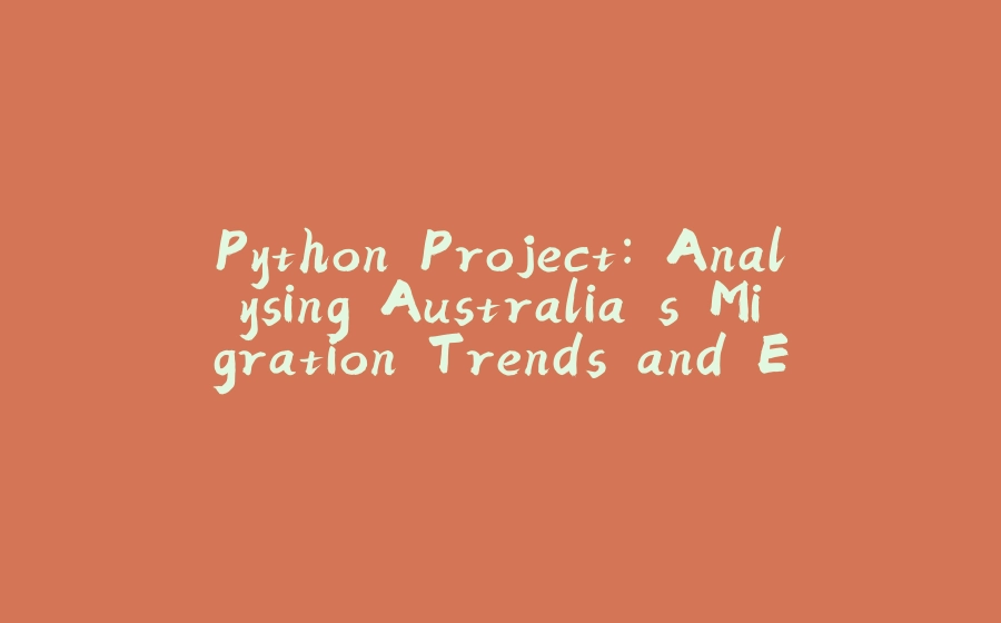 Python Project: Analysing Australia's Migration Trends and Economic ...