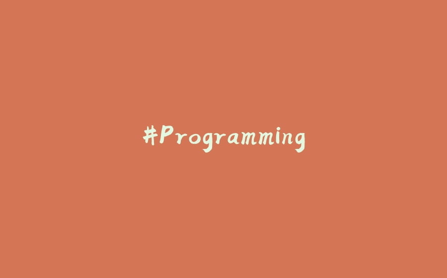 #Programming - 拾光赋-拾光赋