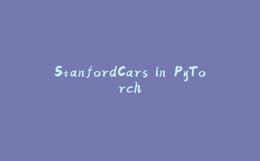 StanfordCars in PyTorch - 拾光赋-拾光赋