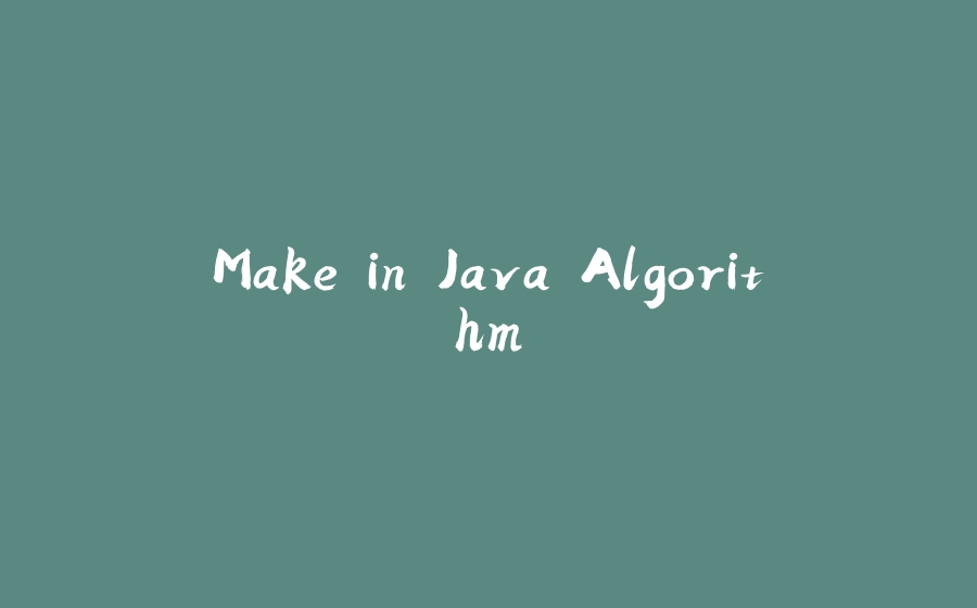 Make in Java Algorithm - 拾光赋-拾光赋