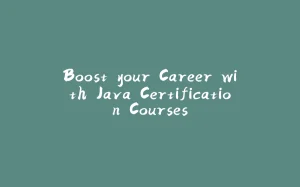 Boost your Career with Java Certification Courses-拾光赋