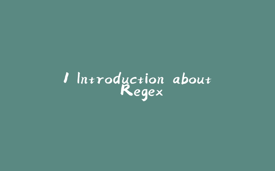 1.Introduction about Regex - 拾光赋-拾光赋