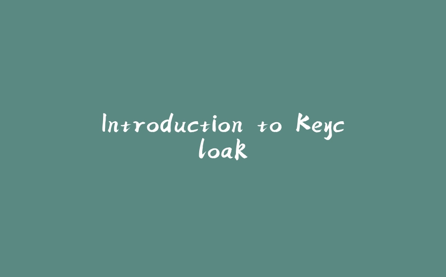 Introduction to Keycloak - 拾光赋-拾光赋