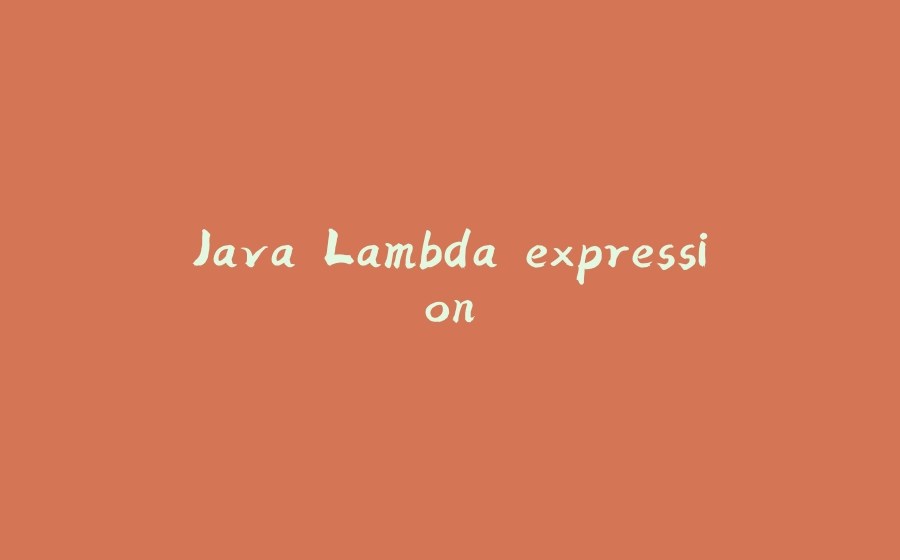 Java Lambda expression - 拾光赋-拾光赋