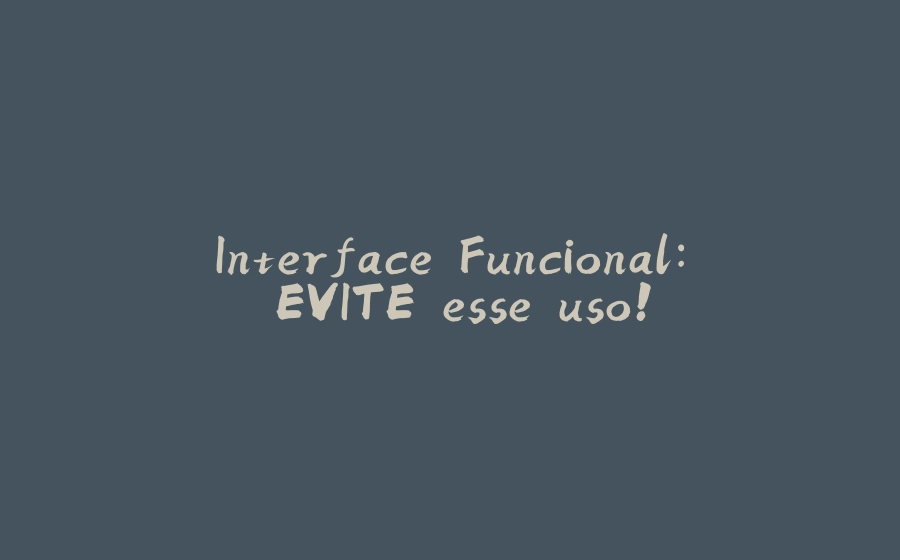 Interface Funcional: EVITE esse uso! - 拾光赋-拾光赋