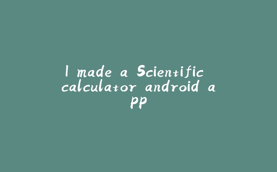 I made a Scientific calculator android app. - 拾光赋-拾光赋