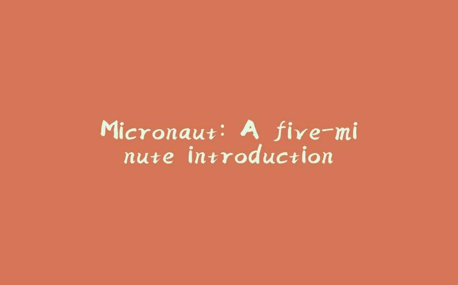 Micronaut: A five-minute introduction. - 拾光赋-拾光赋