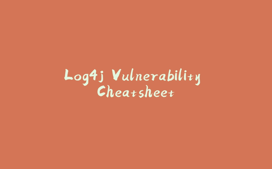 Log4j Vulnerability Cheatsheet - 拾光赋-拾光赋