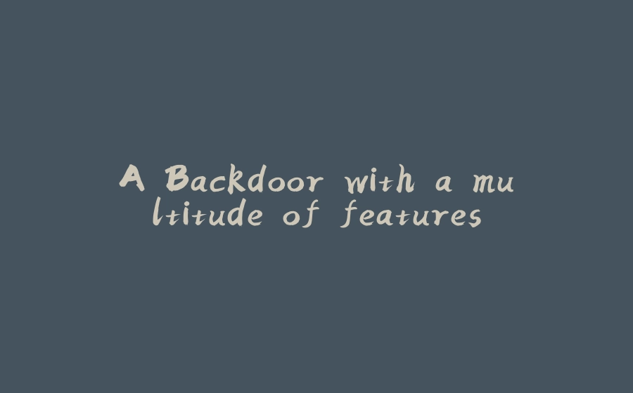 A Backdoor with a multitude of features - 拾光赋-拾光赋